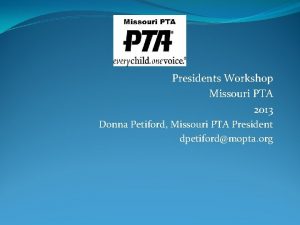 Presidents Workshop Missouri PTA 2013 Donna Petiford Missouri