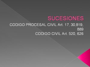 SUCESIONES CODIGO PROCESAL CIVIL Art 17 30 819