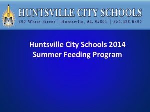 Huntsville City Schools 2014 Summer Feeding Program The