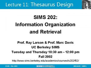 Lecture 11 Thesaurus Design SIMS 202 Information Organization