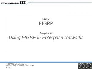 Unit 7 EIGRP Chapter 13 Using EIGRP in