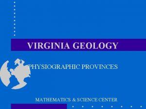 VIRGINIA GEOLOGY PHYSIOGRAPHIC PROVINCES MATHEMATICS SCIENCE CENTER Courtesy