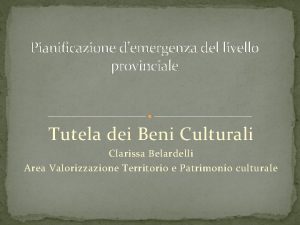 Pianificazione demergenza del livello provinciale Tutela dei Beni