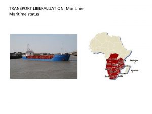 TRANSPORT LIBERALIZATION Maritime status CONTENTS Global Maritime overview