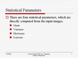 Statistical Parameters o There are four statistical parameters