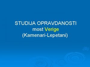 STUDIJA OPRAVDANOSTI most Verige KamenariLepetani Studija opravdanosti sadrzi