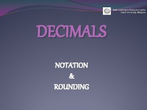 Math Learning eResource Center Open University Malaysia DECIMALS