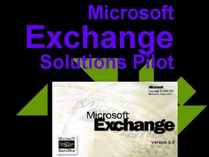 Microsoft Exchange Solutions Pilot Microsoft corporate solutions pilot