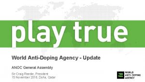 World AntiDoping Agency Update ANOC General Assembly Sir