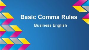 Basic Comma Rules Business English Overview Comma usage