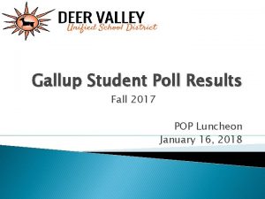 Gallup Student Poll Results Fall 2017 POP Luncheon