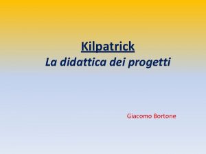 Kilpatrick La didattica dei progetti Giacomo Bortone La