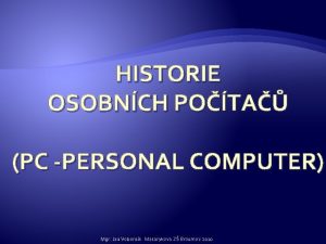HISTORIE OSOBNCH POTA PC PERSONAL COMPUTER Mgr Jan