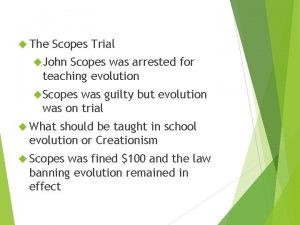 The Scopes Trial John Scopes was arrested for