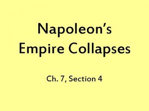 Napoleons Empire Collapses Ch 7 Section 4 Napoleons