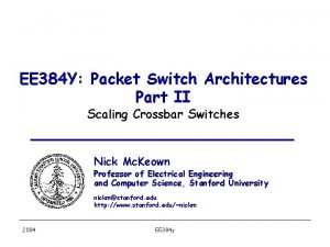 EE 384 Y Packet Switch Architectures Part II