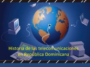 Historia de las telecomunicaciones en Repblica Dominicana El