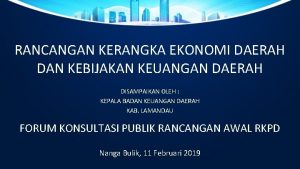 RANCANGAN KERANGKA EKONOMI DAERAH DAN KEBIJAKAN KEUANGAN DAERAH