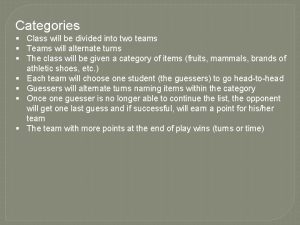 Categories Class will be divided into two teams