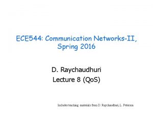 ECE 544 Communication NetworksII Spring 2016 D Raychaudhuri