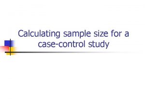 Calculating sample size for a casecontrol study Statistical