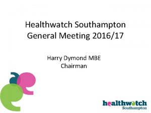 Healthwatch Southampton General Meeting 201617 Harry Dymond MBE