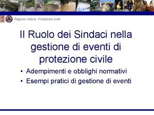 Regione Umbria Protezione civile Il Ruolo dei Sindaci