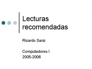 Lecturas recomendadas Ricardo Sanz Computadores I 2005 2006