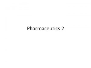 Pharmaceutics 2 Bioavailability Bioavailability is the rate and