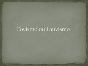 Fovismo ou Fauvismo Os princpios deste movimento artstico