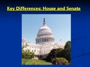 Key Differences House and Senate Constitutional Powers and