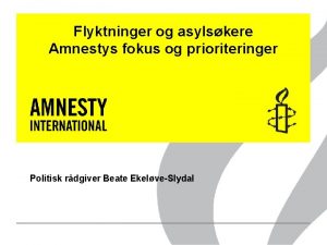 Flyktninger og asylskere Amnestys fokus og prioriteringer Politisk