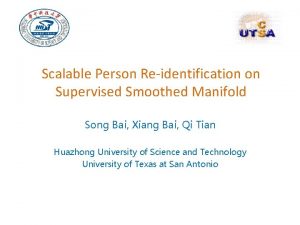 Scalable Person Reidentification on Supervised Smoothed Manifold Song