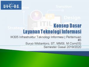 Konsep Dasar Layanan Teknologi Informasi IK 305 Infrastruktur