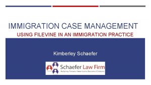 IMMIGRATION CASE MANAGEMENT USING FILEVINE IN AN IMMIGRATION