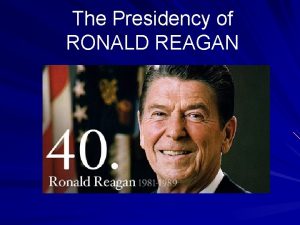 The Presidency of RONALD REAGAN Background Fun Facts