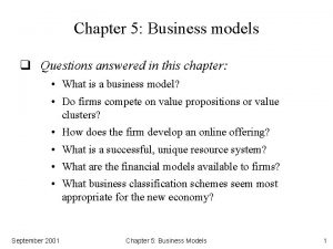 Chapter 5 Business models q Questions answered in