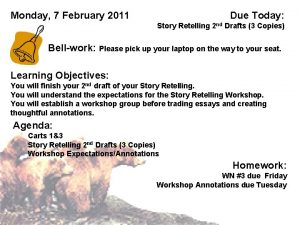 Monday 7 February 2011 Due Today Story Retelling