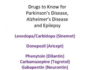 Drugs to Know for Parkinsons Disease Alzheimers Disease