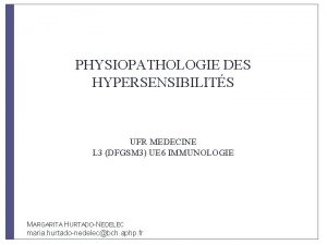 PHYSIOPATHOLOGIE DES HYPERSENSIBILITS UFR MEDECINE L 3 DFGSM