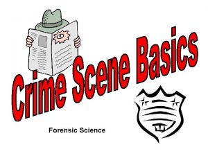 Forensic Science Crime Scene Vocabulary CRIME SCENE Any