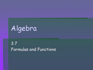 Algebra 3 7 Formulas and Functions Formulas q