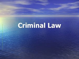 Criminal Law Need for Criminal Law Helps to