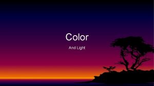 Color And Light What is Color Visual perception