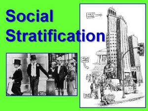 Social Stratification Part ONE The Basics Social Stratification