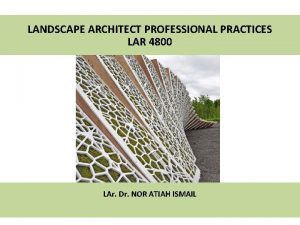 LANDSCAPE ARCHITECT PROFESSIONAL PRACTICES LAR 4800 LAr Dr