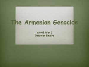 The Armenian Genocide World War I Ottoman Empire