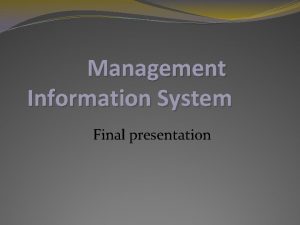 Management Information System Final presentation Submitted To Ammar