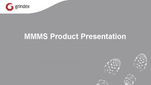 MMMS Product Presentation MMMS Product Presentation MMMS Product