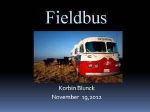 Fieldbus Korbin Blunck November 19 2012 What is